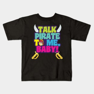 'Talk Pirate To Me Baby' Awesome Pirate Gift Kids T-Shirt